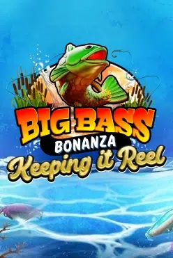 Big Bass – Keeping it Reel