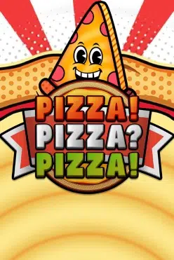 PIZZA! PIZZA? PIZZA!